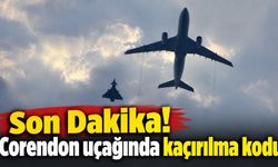 Son Dakika! Corendon uçağında kaçırılma kodu
