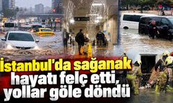 İstanbul'da sağanak hayatı felç etti, yollar göle döndü