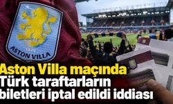 Aston Villa maçında Türk taraftarların biletleri iptal edildi iddiası