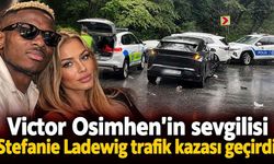 Victor Osimhen'in sevgilisi Stefanie Ladewig trafik kazası geçirdi