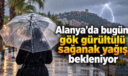 Alanya’da bugün gök gürültülü sağanak yağış bekleniyor