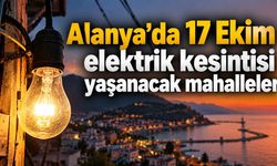Alanya'da 17 Ekim elektrik kesintisi yaşanacak mahalleler