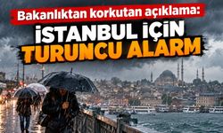 Bakanlıktan korkutan açıklama: İstanbul için turuncu alarm