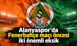 Alanyaspor'da Fenerbahçe maçı öncesi iki önemli eksik