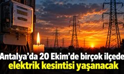 Antalya’da 20 Ekim’de birçok ilçede elektrik kesintisi yaşanacak