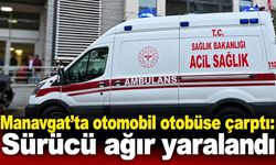 Manavgat’ta otomobil otobüse çarptı: Sürücü ağır yaralandı