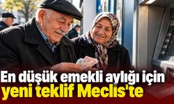 En düşük emekli aylığı için yeni teklif Meclis'te