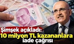 Şimşek açıkladı: 10 milyon TL kazananlara iade çağrısı