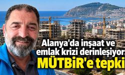Alanya'da inşaat ve emlak krizi derinleşiyor: MÜTBİR'e tepki