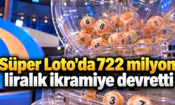 Süper Loto'da 722 milyon liralık ikramiye devretti