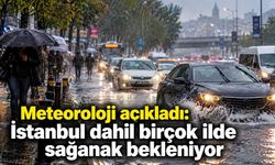 Meteoroloji açıkladı: İstanbul dahil birçok ilde sağanak bekleniyor