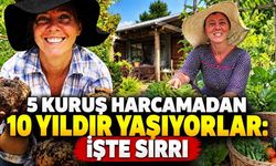 5 kuruş harcamadan 10 yıldır yaşıyorlar: İşte sırrı