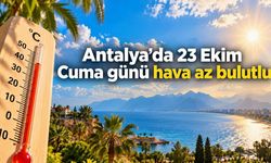Antalya’da 23 Ekim Cuma günü hava az bulutlu