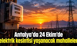 Antalya’da 24 Ekim’de elektrik kesintisi yaşanacak mahalleler
