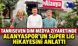 Tanrıseven Dim Medya ziyaretinde Alanyaspor'un Süper Lig hikayesini anlattı