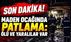 Son Dakika! Maden ocağında patlama: Ölü ve yaralılar var