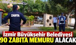 İzmir Büyükşehir Belediyesi 90 zabıta memuru alacak