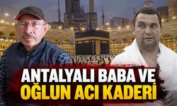 Antalyalı baba ve oğlu 20 ay arayla Mekke'de hayatını kaybetti