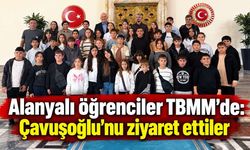 Alanyalı öğrenciler TBMM'de: Çavuşoğlu'nu ziyaret ettiler