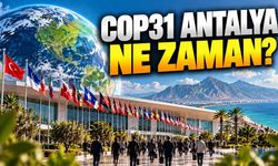 COP31 Antalya Ne Zaman Yapılacak? COP31 Nedir, Ne Anlama Geliyor?