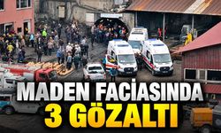 Zonguldak'taki maden faciasında 3 kişi gözaltına alındı