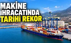 Türkiye'nin makine ihracatı 9 ayda 21,3 milyar dolarla rekor kırdı