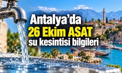Antalya'da 26 Ekim ASAT su kesintisi bilgileri