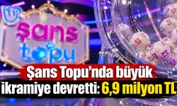 Şans Topu'nda büyük ikramiye devretti: 6,9 milyon TL