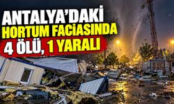 Antalya'daki hortum faciasında 4 ölü, 1 yaralı