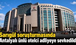 Sarıgül soruşturmasında Antalyalı ünlü otelci adliyeye sevkedildi