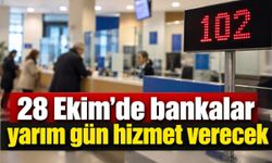 28 Ekim'de bankalar yarım gün hizmet verecek