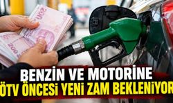 Benzin ve motorine ÖTV öncesi yeni zam bekleniyor