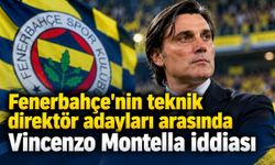 Fenerbahçe'nin teknik direktör adayları arasında Vincenzo Montella iddiası