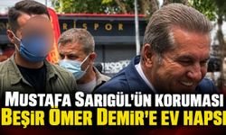 Mustafa Sarıgül'ün koruması Beşir Ömer Demir'e ev hapsi
