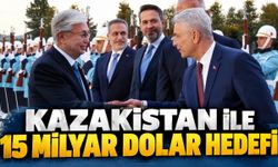 Türkiye ile Kazakistan arasında 15 milyar dolarlık ticaret hedefi