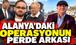 Alanya operasyonunun perde arkası: 8 sayfalık notta neler var?
