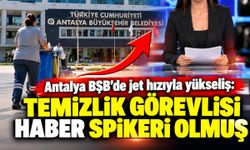 Antalya BŞB'de jet hızıyla yükseliş: Temizlik görevlisi haber spikeri olmuş