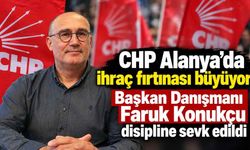 CHP Alanya'da ihraç fırtınası büyüyor: Başkan Danışmanı Faruk Konukçu disipline sevk edildi