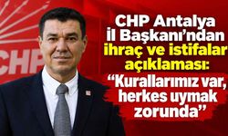 CHP Antalya İl Başkanı'ndan ihraç ve istifalar açıklaması: "Kurallarımız var, herkes uymak zorunda"