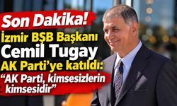 Son Dakika! İzmir BŞB Başkanı Cemil Tugay AK Parti'ye katıldı: “AK Parti, kimsesizlerin kimsesidir”