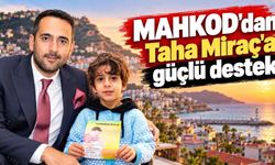 MAHKOD'dan Taha Miraç'a güçlü destek