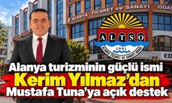 Alanya turizminin güçlü ismi Kerim Yılmaz'dan Mustafa Tuna'ya açık destek