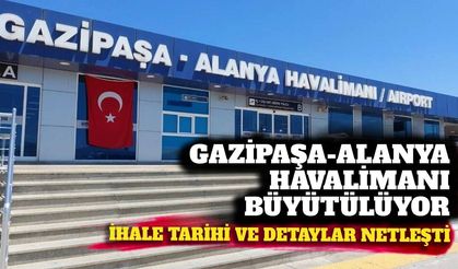 Gazipaşa-Alanya Havalimanı büyüyor: Fraport TAV dev genişleme projesini başlattı