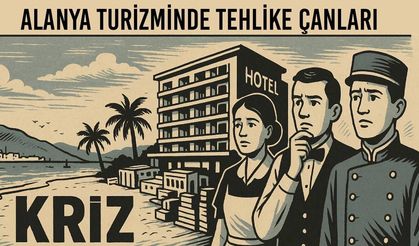 Alanya turizm sektöründe tehlike çanları: On binlerce insan işsiz kalabilir
