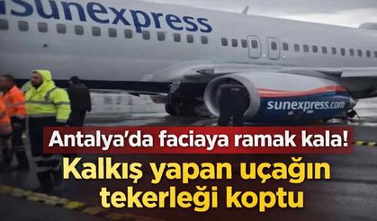 Antalya'da faciaya ramak kala! Kalkış yapan uçağın tekerleği koptu