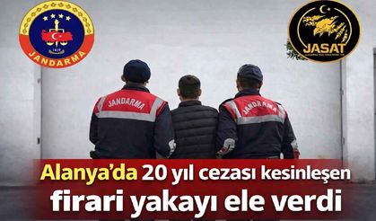 Alanya'da 20 yıl cezası kesinleşen firari yakayı ele verdi
