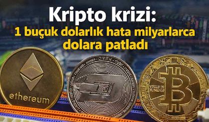 Kripto krizi: 1 buçuk dolarlık hata milyarlarca dolara patladı