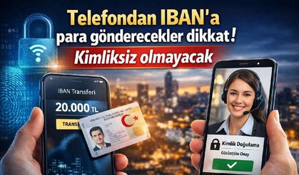 Telefondan IBAN'a para gönderecekler dikkat! Kimliksiz olmayacak