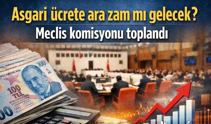 Asgari ücrete ara zam mı gelecek? Meclis komisyonu toplandı