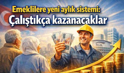 Emeklilere yeni aylık sistemi: Çalıştıkça kazanacaklar